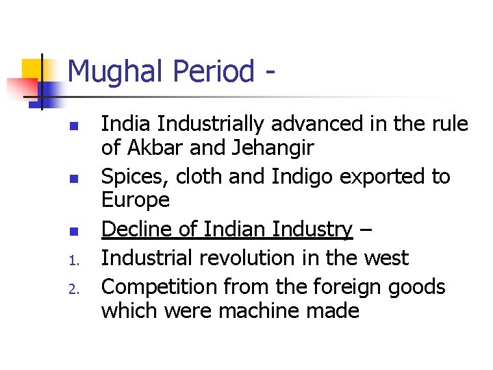 Mughal Period n n n 1. 2. India Industrially advanced in the rule of
