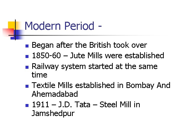 Modern Period n n n Began after the British took over 1850 -60 –