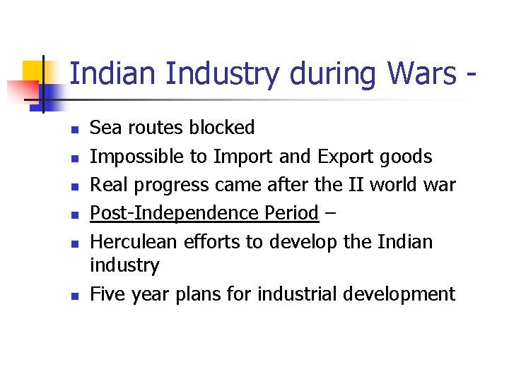 Indian Industry during Wars n n n Sea routes blocked Impossible to Import and
