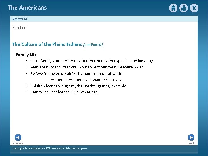 The Americans Chapter 13 Section-1 The Culture of the Plains Indians {continued} Family Life The Americans Chapter 13 Section-1 The Culture of the Plains Indians {continued} Family Life