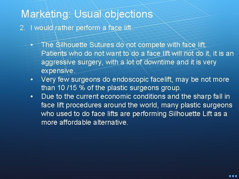 Marketing: Usual objections 2. I would rather perform a face lift. • • •