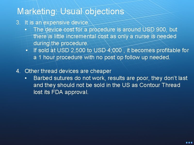 Marketing: Usual objections 3. It is an expensive device. • The device cost for