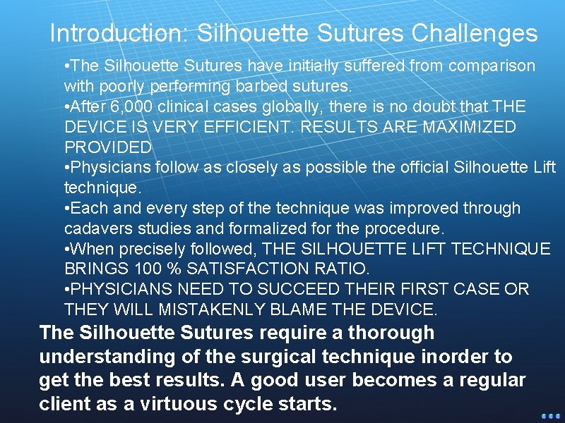Introduction: Silhouette Sutures Challenges • The Silhouette Sutures have initially suffered from comparison with