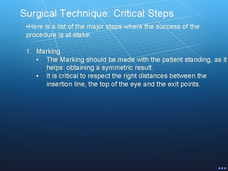 Surgical Technique: Critical Steps • Here is a list of the major steps where