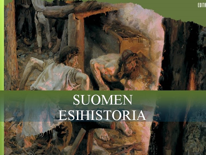 SUOMEN ESIHISTORIA 