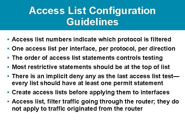 Access List Configuration Guidelines • • • Access list numbers indicate which protocol is Access List Configuration Guidelines • • • Access list numbers indicate which protocol is