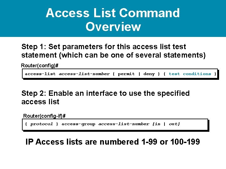 Access List Command Overview Step 1: Set parameters for this access list test statement Access List Command Overview Step 1: Set parameters for this access list test statement