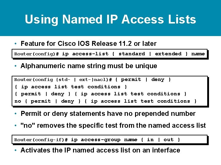 Using Named IP Access Lists • Feature for Cisco IOS Release 11. 2 or Using Named IP Access Lists • Feature for Cisco IOS Release 11. 2 or