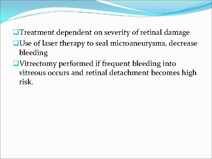 q. Treatment dependent on severity of retinal damage q. Use of laser therapy to