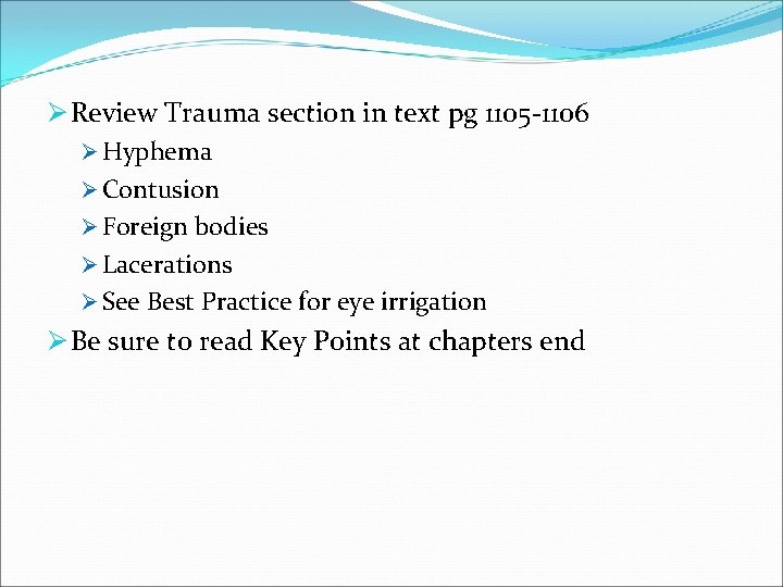 Ø Review Trauma section in text pg 1105 -1106 Ø Hyphema Ø Contusion Ø