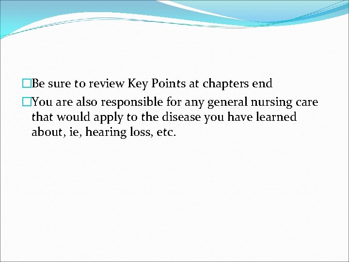 �Be sure to review Key Points at chapters end �You are also responsible for