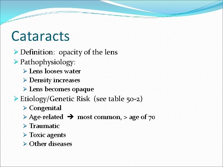 Cataracts Ø Definition: opacity of the lens Ø Pathophysiology: Ø Lens looses water Ø