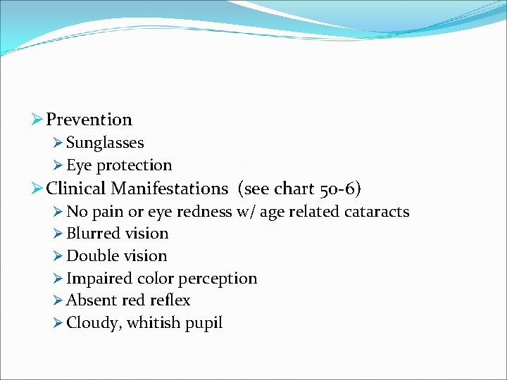 Ø Prevention Ø Sunglasses Ø Eye protection Ø Clinical Manifestations (see chart 50 -6)