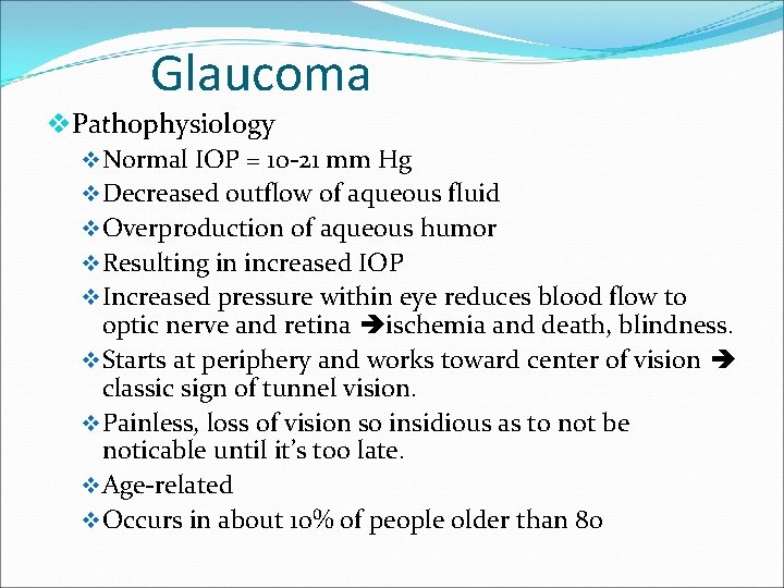 Glaucoma v. Pathophysiology v Normal IOP = 10 -21 mm Hg v Decreased outflow