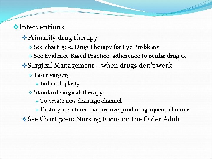 v. Interventions v Primarily drug therapy See chart 50 -2 Drug Therapy for Eye