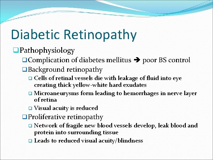 Diabetic Retinopathy q. Pathophysiology q Complication of diabetes mellitus poor BS control q Background