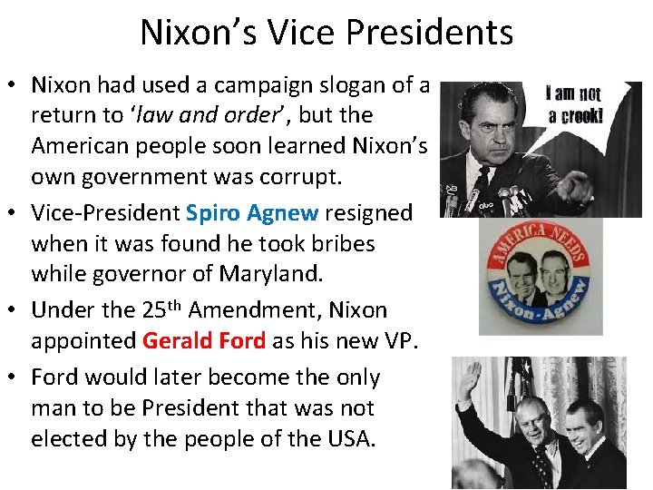 Nixon’s Vice Presidents • Nixon had used a campaign slogan of a return to