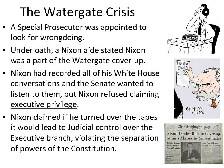 The Watergate Crisis • A Special Prosecutor was appointed to look for wrongdoing. •