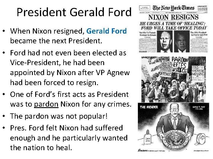 President Gerald Ford • When Nixon resigned, Gerald Ford became the next President. •