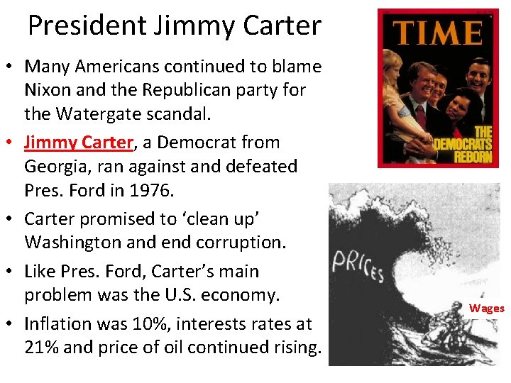 President Jimmy Carter • Many Americans continued to blame Nixon and the Republican party