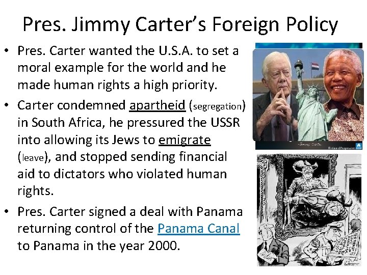 Pres. Jimmy Carter’s Foreign Policy • Pres. Carter wanted the U. S. A. to