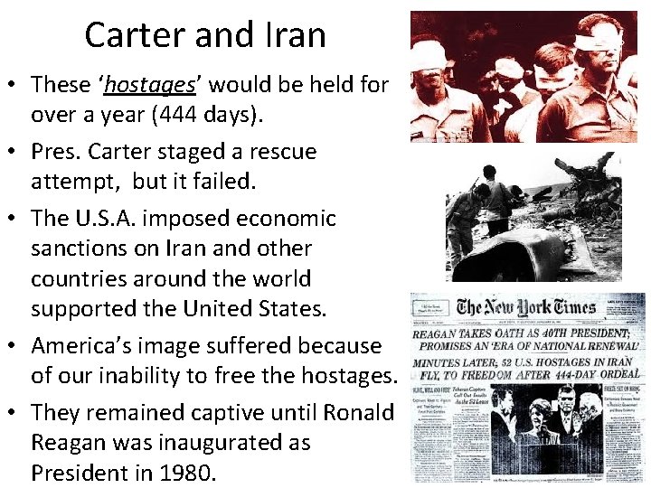 Carter and Iran • These ‘hostages’ would be held for over a year (444