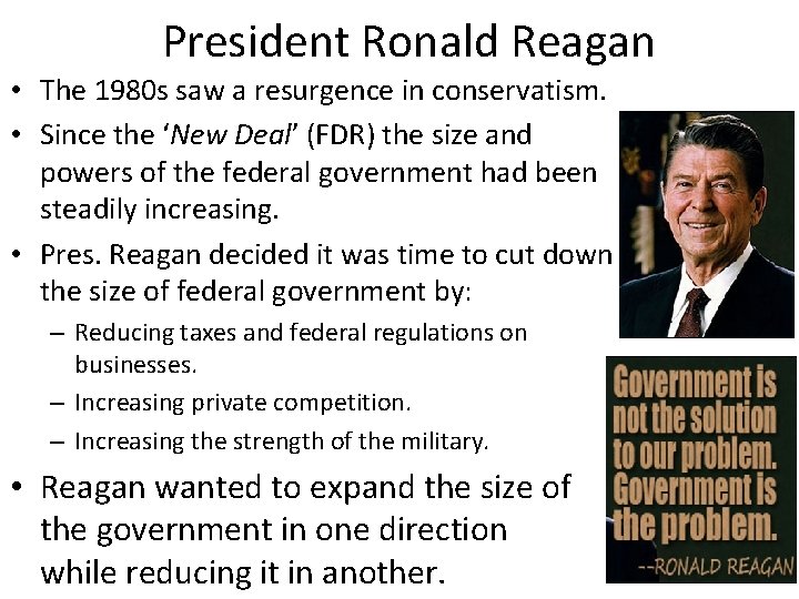 President Ronald Reagan • The 1980 s saw a resurgence in conservatism. • Since
