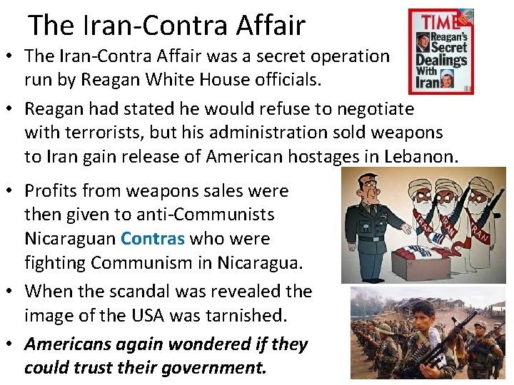 The Iran-Contra Affair • The Iran-Contra Affair was a secret operation run by Reagan