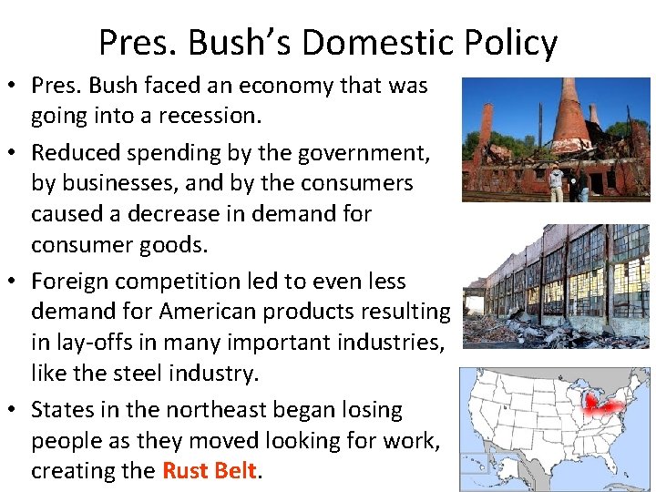 Pres. Bush’s Domestic Policy • Pres. Bush faced an economy that was going into