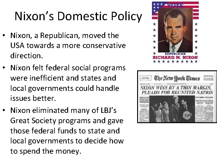 Nixon’s Domestic Policy • Nixon, a Republican, moved the USA towards a more conservative