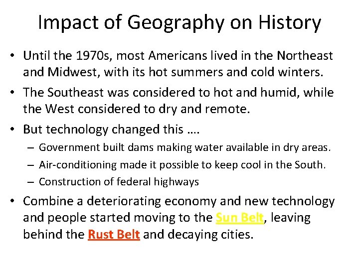 Impact of Geography on History • Until the 1970 s, most Americans lived in