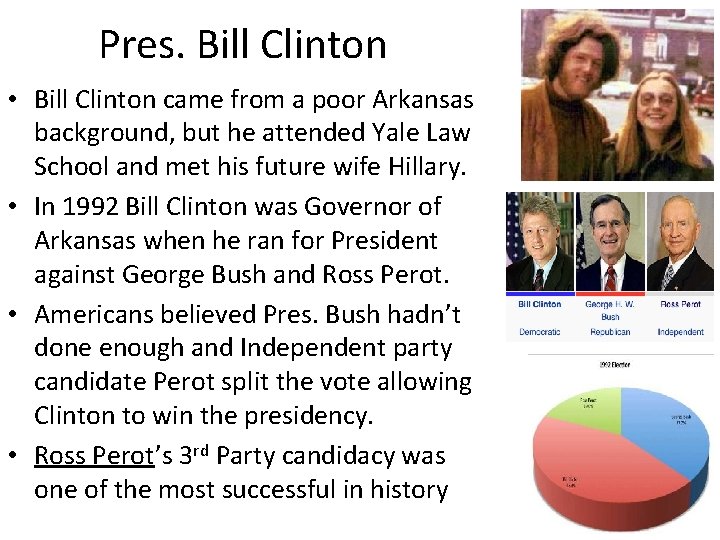 Pres. Bill Clinton • Bill Clinton came from a poor Arkansas background, but he
