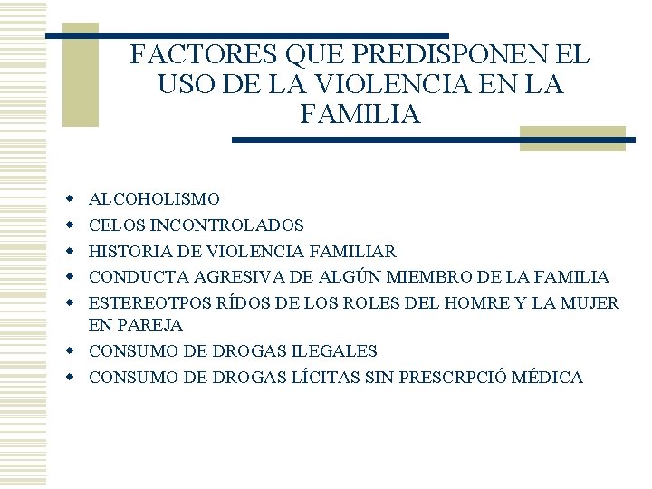 FACTORES QUE PREDISPONEN EL USO DE LA VIOLENCIA EN LA FAMILIA w w w