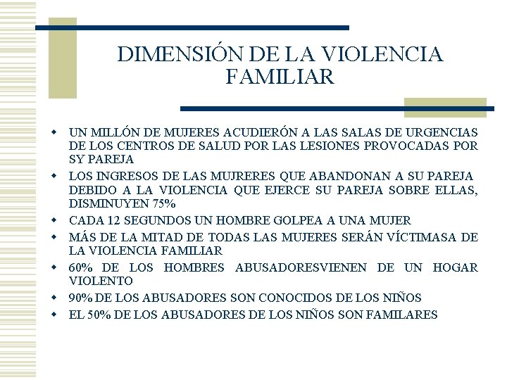 DIMENSIÓN DE LA VIOLENCIA FAMILIAR w UN MILLÓN DE MUJERES ACUDIERÓN A LAS SALAS
