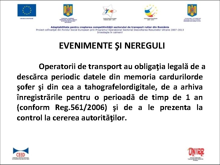 EVENIMENTE ŞI NEREGULI Operatorii de transport au obligaţia legală de a descărca periodic datele