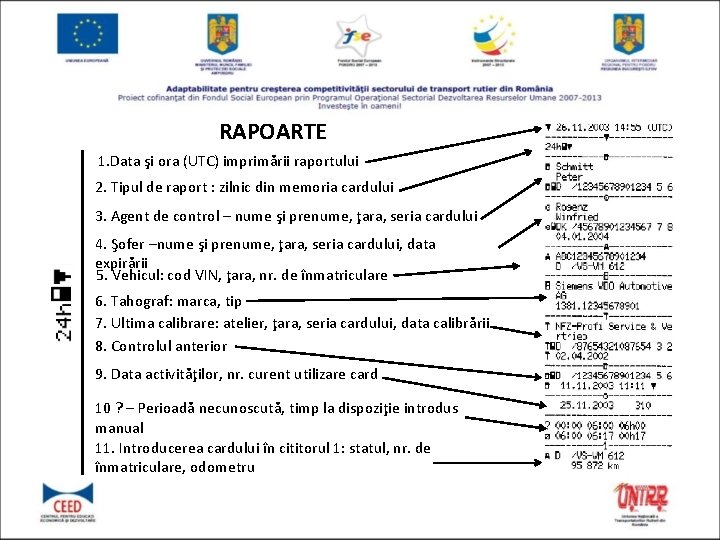 RAPOARTE 1. Data şi ora (UTC) imprimării raportului 2. Tipul de raport : zilnic