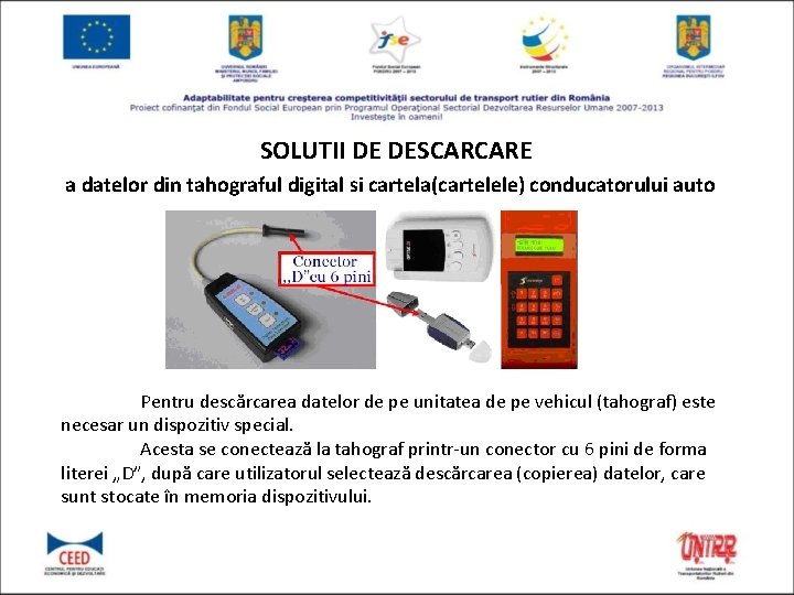  SOLUTII DE DESCARCARE a datelor din tahograful digital si cartela(cartelele) conducatorului auto Pentru