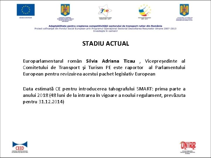 STADIU ACTUAL Europarlamentarul român Silvia Adriana Ticau , Vicepreședinte al Comitetului de Transport şi