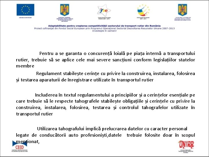  Pentru a se garanta o concurență loială pe piața internă a transportului rutier,