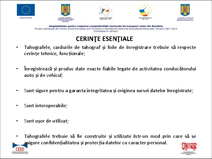 CERINŢE ESENŢIALE • Tahografele, cardurile de tahograf și foile de înregistrare trebuie să respecte