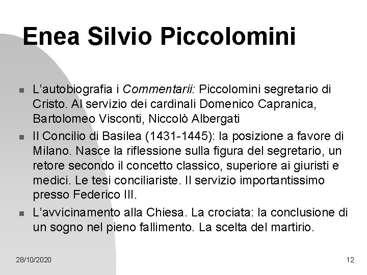 Enea Silvio Piccolomini n n n L’autobiografia i Commentarii: Piccolomini segretario di Cristo. Al Enea Silvio Piccolomini n n n L’autobiografia i Commentarii: Piccolomini segretario di Cristo. Al
