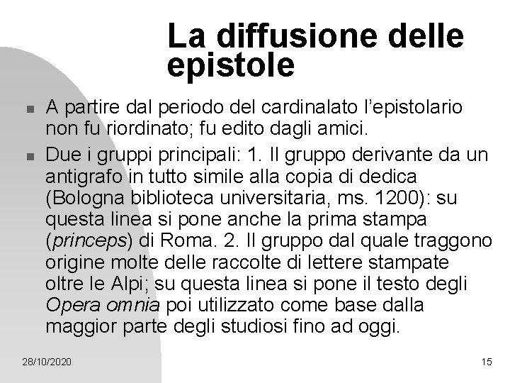 La diffusione delle epistole n n A partire dal periodo del cardinalato l’epistolario non La diffusione delle epistole n n A partire dal periodo del cardinalato l’epistolario non