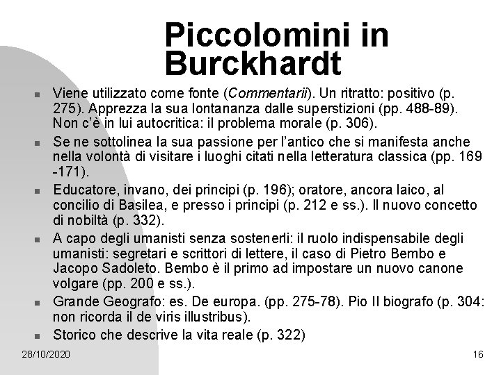 Piccolomini in Burckhardt n n n Viene utilizzato come fonte (Commentarii). Un ritratto: positivo Piccolomini in Burckhardt n n n Viene utilizzato come fonte (Commentarii). Un ritratto: positivo