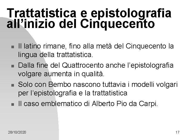 Trattatistica e epistolografia all’inizio del Cinquecento n n Il latino rimane, fino alla metà Trattatistica e epistolografia all’inizio del Cinquecento n n Il latino rimane, fino alla metà