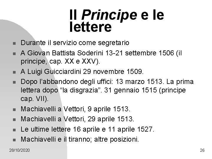Il Principe e le lettere n n n n Durante il servizio come segretario Il Principe e le lettere n n n n Durante il servizio come segretario