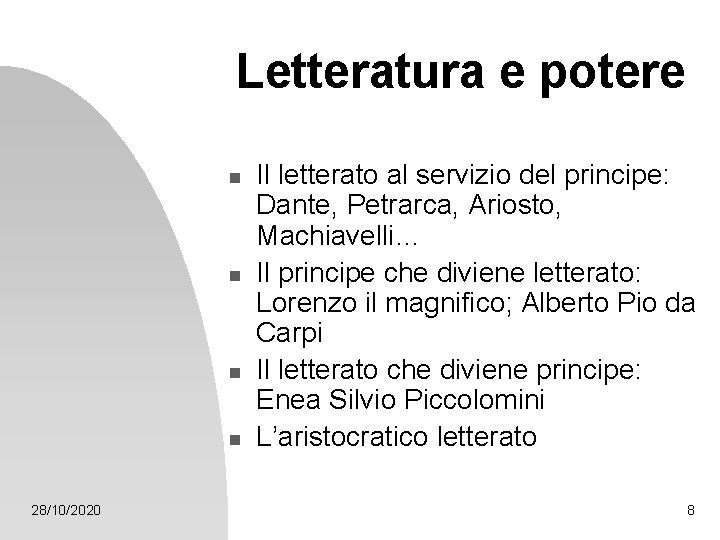 Letteratura e potere n n 28/10/2020 Il letterato al servizio del principe: Dante, Petrarca, Letteratura e potere n n 28/10/2020 Il letterato al servizio del principe: Dante, Petrarca,