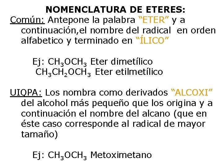 NOMENCLATURA DE ETERES: Común: Antepone la palabra “ETER” y a continuación, el nombre del