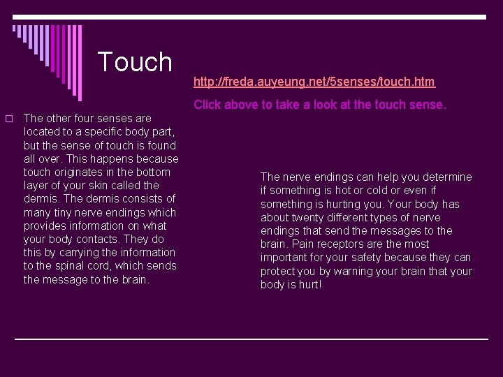 Touch http: //freda. auyeung. net/5 senses/touch. htm Click above to take a look at