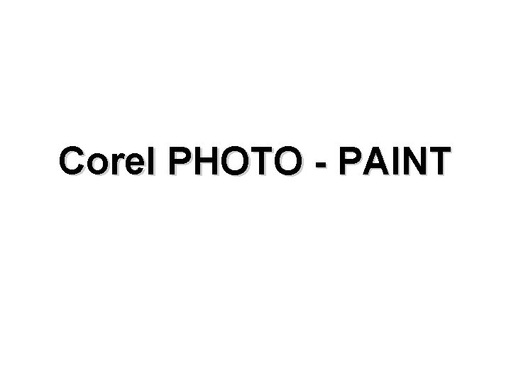 Corel PHOTO - PAINT Corel PHOTO - PAINT