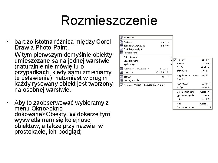 Rozmieszczenie • bardzo istotna różnica między Corel Draw a Photo-Paint. W tym pierwszym domyślnie Rozmieszczenie • bardzo istotna różnica między Corel Draw a Photo-Paint. W tym pierwszym domyślnie